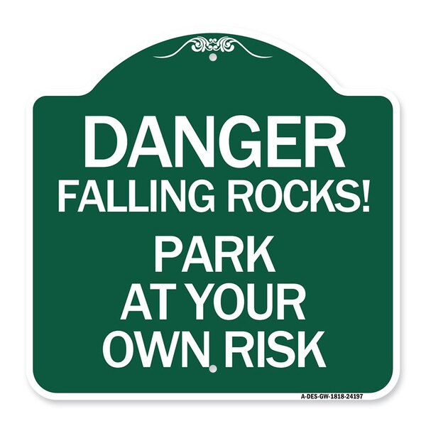 Danger Falling Rocks!-Park Your Own Risk, Green & White Aluminum Sign, 18" H, GW-1818-24197